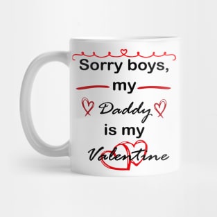 sorry boys, my daddy is my valentine Mug